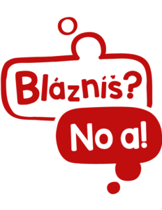 Bláznís? No a!